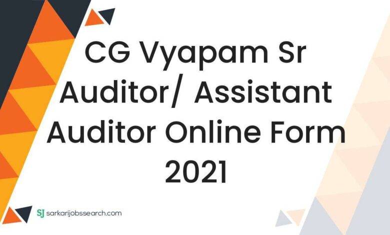 CG Vyapam Sr Auditor/ Assistant Auditor Online Form 2021