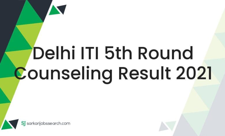 Delhi ITI 5th Round Counseling Result 2021