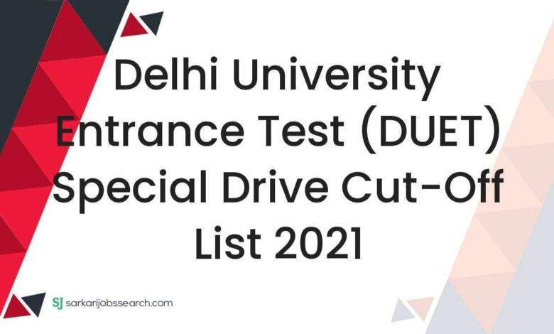 Delhi University Entrance Test (DUET) Special Drive Cut-Off List 2021 1 Delhi University Entrance Test (DUET) Special Drive Cut-Off List 2021