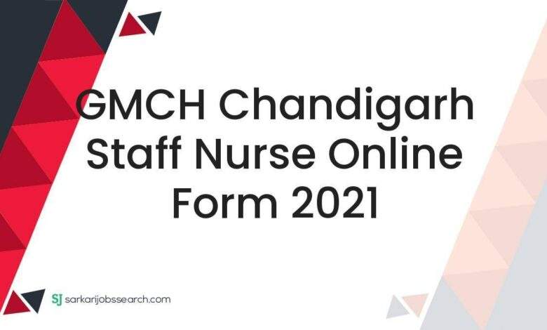 GMCH Chandigarh Staff Nurse Online Form 2021 1 GMCH Chandigarh Staff Nurse Online Form 2021