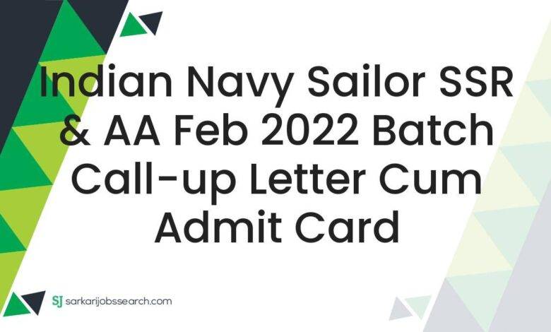 Indian Navy Sailor SSR & AA Feb 2022 Batch Call-up letter cum Admit Card