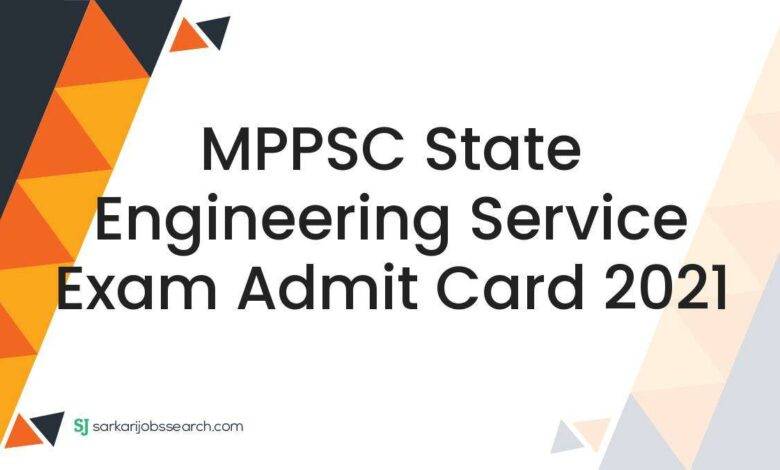 MPPSC State Engineering Service Exam Admit Card 2021