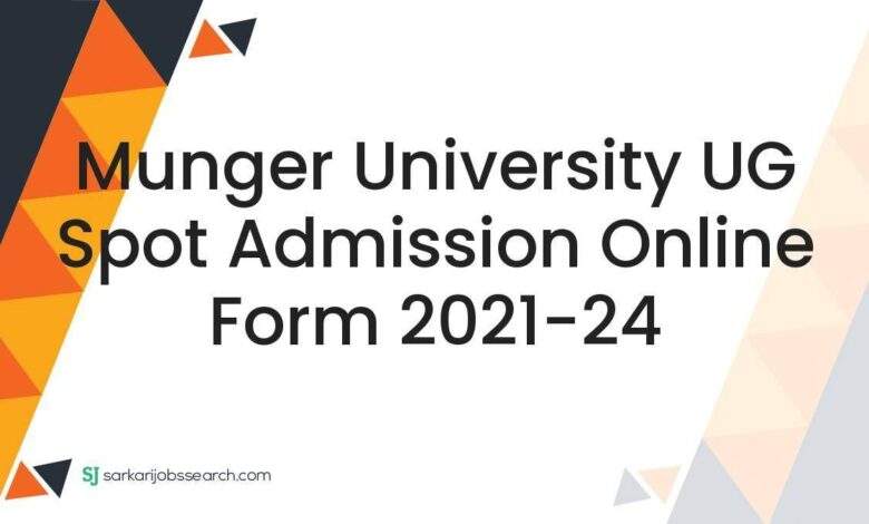 Munger University UG Spot Admission Online Form 2021-24 1 Munger University UG Spot Admission Online Form 2021-24