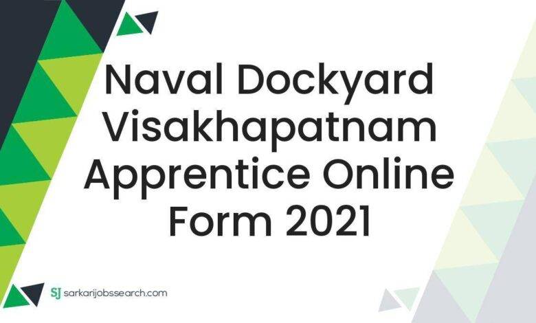 Naval Dockyard Visakhapatnam Apprentice Online Form 2021