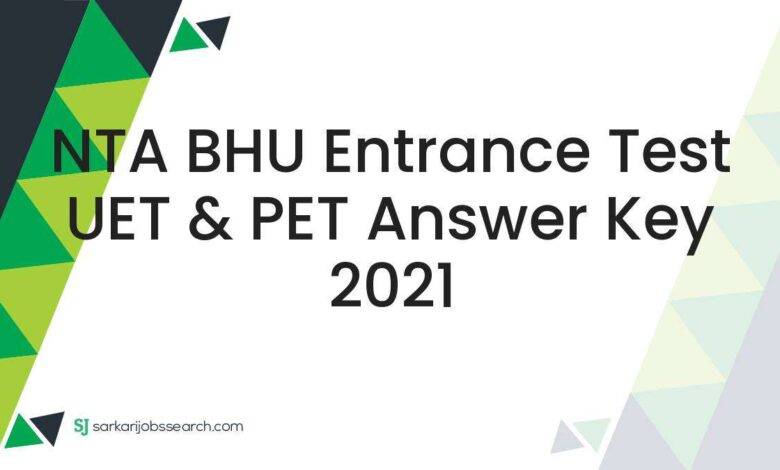 NTA BHU Entrance Test UET & PET Answer Key 2021