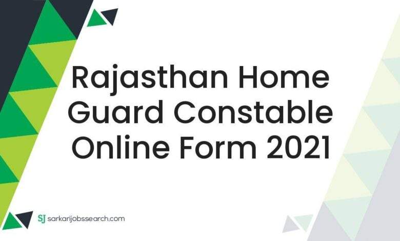 Rajasthan Home Guard Constable Online Form 2021