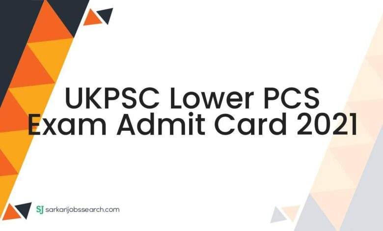 UKPSC Lower PCS Exam Admit Card 2021 1 UKPSC Lower PCS Exam Admit Card 2021
