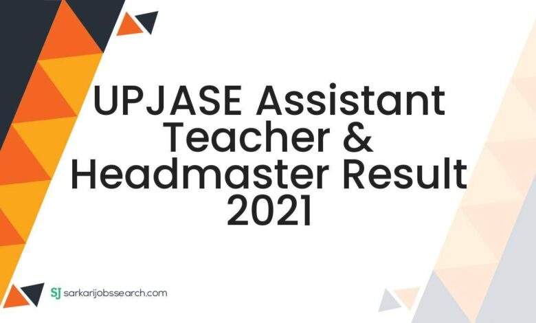 UPJASE Assistant Teacher & Headmaster Result 2021 1 UPJASE Assistant Teacher & Headmaster Result 2021