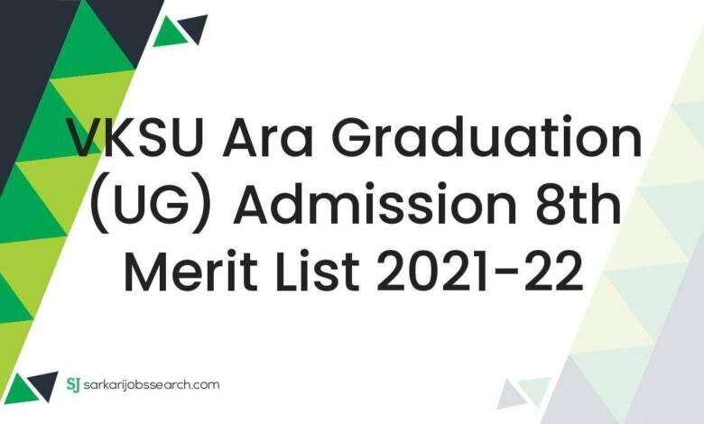 VKSU Ara Graduation (UG) Admission 8th Merit List 2021-22 1 VKSU Ara Graduation (UG) Admission 8th Merit List 2021-22