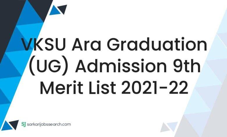 VKSU Ara Graduation (UG) Admission 9th Merit List 2021-22
