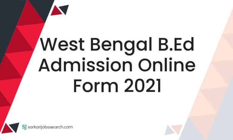 West Bengal B.Ed Admission Online Form 2021
