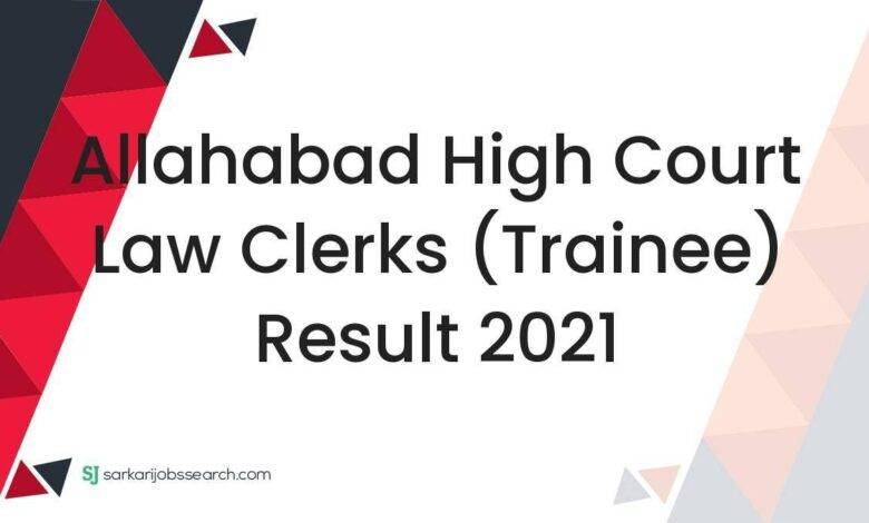 Allahabad High Court Law Clerks (Trainee) Result 2021