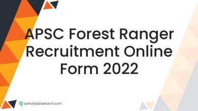 APSC Forest Ranger Recruitment Online Form 2022