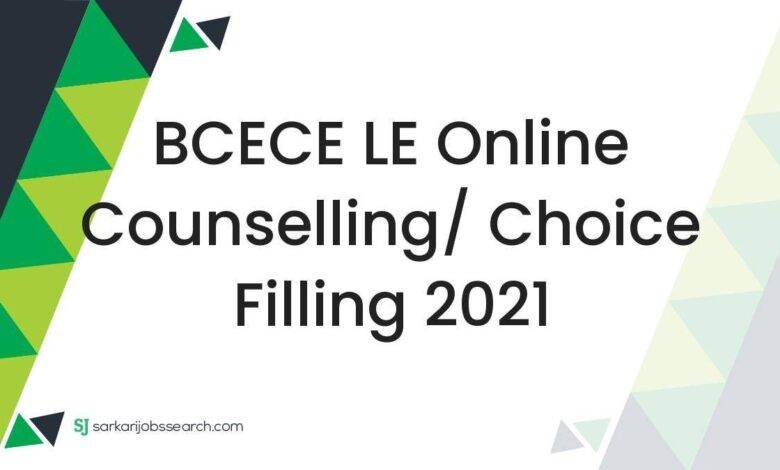 BCECE LE Online Counselling/ Choice Filling 2021
