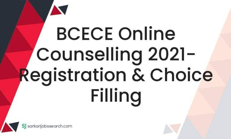 BCECE Online Counselling 2021- Registration & Choice Filling 1 BCECE Online Counselling 2021- Registration & Choice Filling