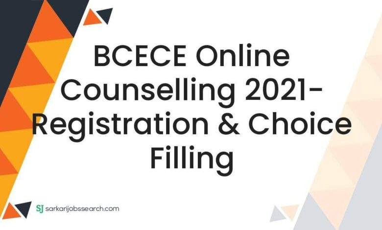 BCECE Online Counselling 2021- Registration & Choice Filling 1 BCECE Online Counselling 2021- Registration & Choice Filling