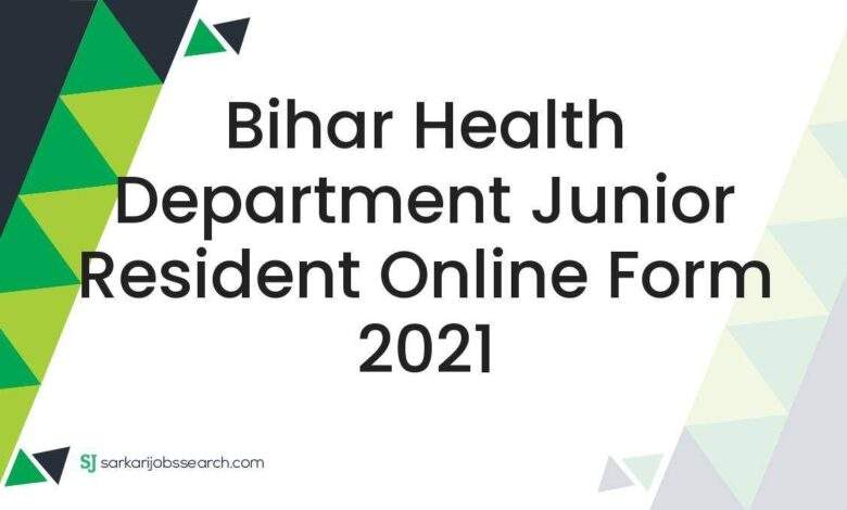 Bihar Health Department Junior Resident Online Form 2021 1 Bihar Health Department Junior Resident Online Form 2021