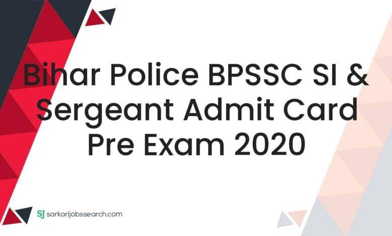 Bihar Police BPSSC SI & Sergeant Admit Card Pre Exam 2020