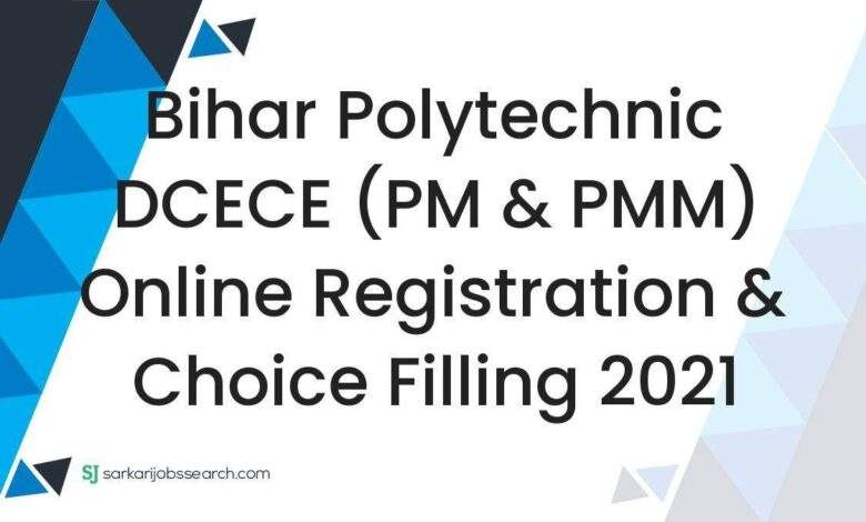 Bihar Polytechnic DCECE (PM & PMM) Online Registration & Choice Filling 2021 1 Bihar Polytechnic DCECE (PM & PMM) Online Registration & Choice Filling 2021