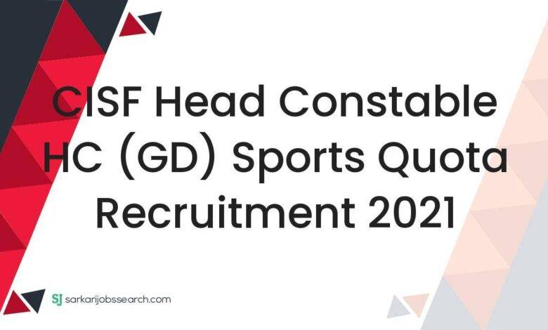 CISF Head Constable HC (GD) Sports Quota Recruitment 2021