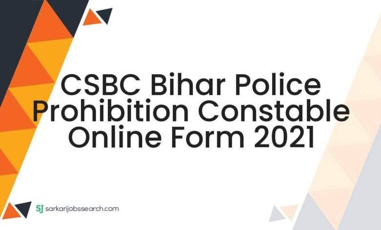 CSBC Bihar Police Prohibition Constable Online Form 2021