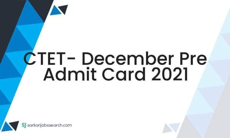 CTET- December Pre Admit Card 2021 1 CTET- December Pre Admit Card 2021