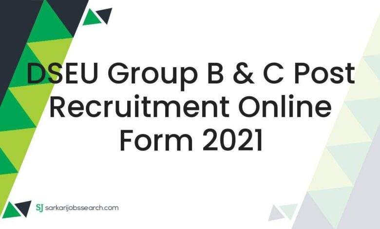 DSEU Group B & C Post Recruitment Online Form 2021 1 DSEU Group B & C Post Recruitment Online Form 2021
