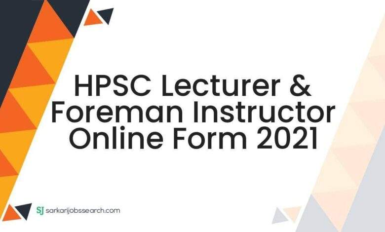 HPSC Lecturer & Foreman Instructor Online Form 2021 1 HPSC Lecturer & Foreman Instructor Online Form 2021