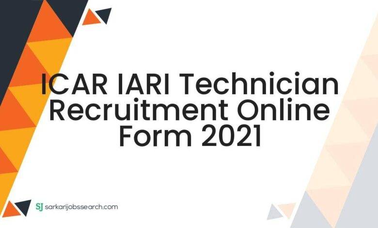 ICAR IARI Technician Recruitment Online Form 2021