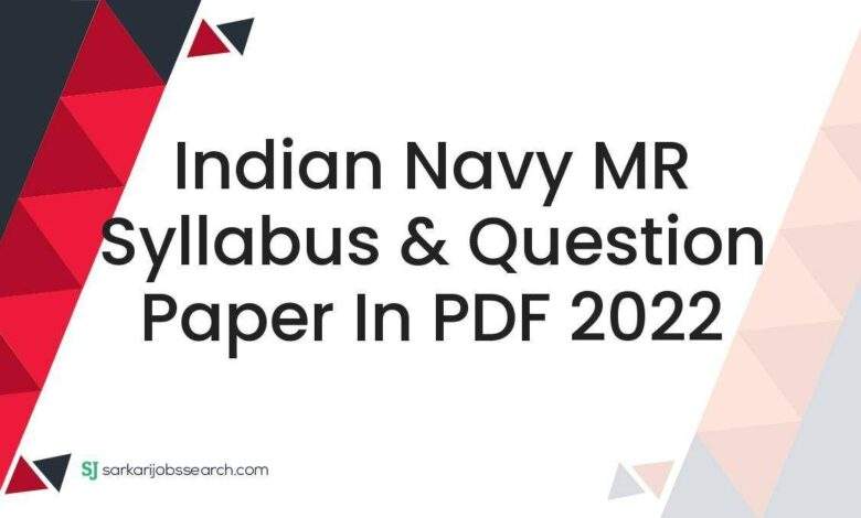 Indian Navy MR Syllabus & Question Paper In PDF 2022
