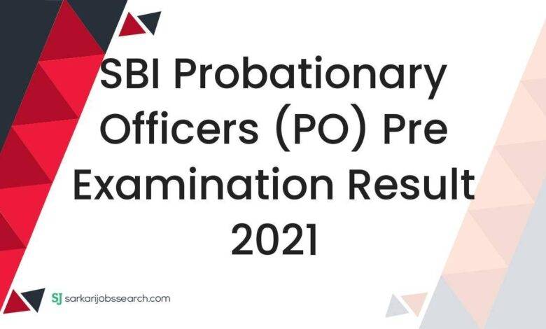 SBI Probationary Officers (PO) Pre Examination Result 2021