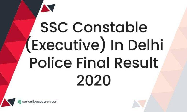 SSC Constable (Executive) In Delhi Police Final Result 2020