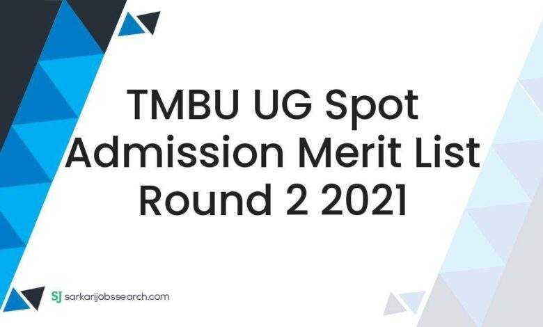 TMBU UG Spot Admission Merit List Round 2 2021 1 TMBU UG Spot Admission Merit List Round 2 2021