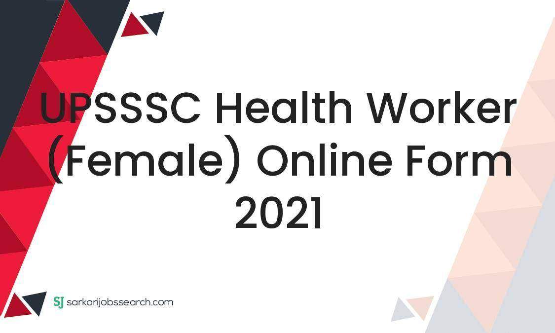 UPSSSC Health Worker (Female) Online Form 2021 SarkariJobsSearch