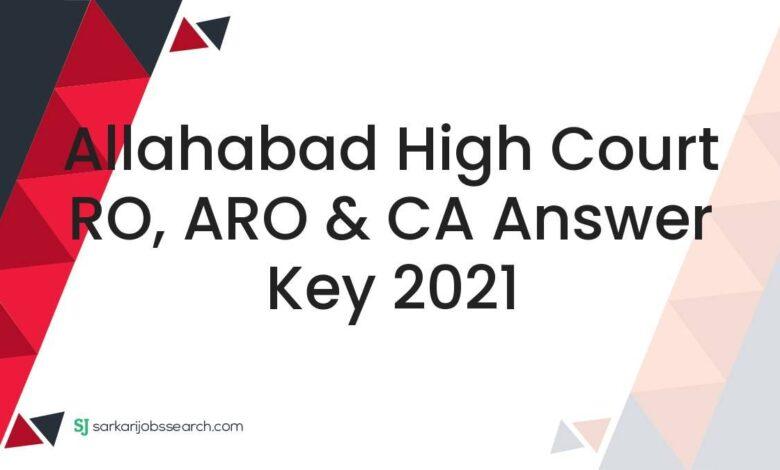 Allahabad High Court RO, ARO & CA Answer Key 2021