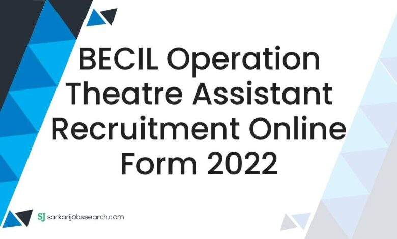 BECIL Operation Theatre Assistant Recruitment Online Form 2022