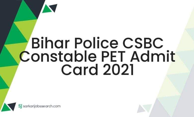Bihar Police CSBC Constable PET Admit Card 2021