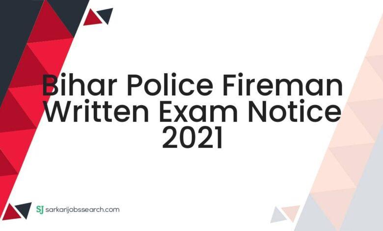Bihar Police Fireman Written Exam Notice 2021
