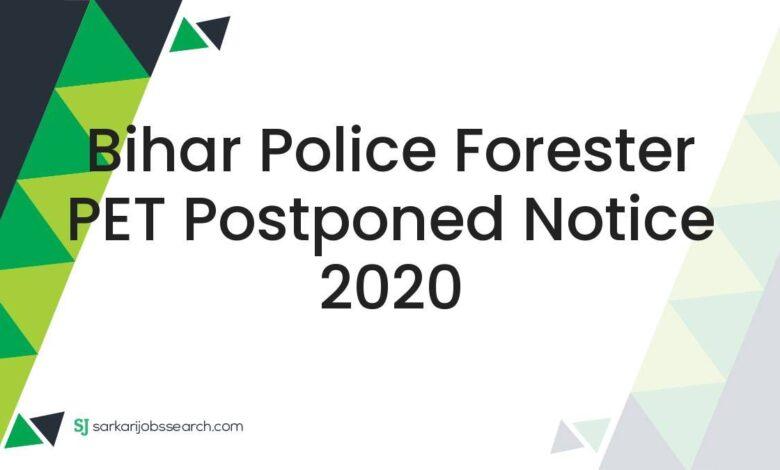 Bihar Police Forester PET Postponed Notice 2020