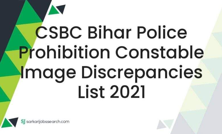 CSBC Bihar Police Prohibition Constable Image Discrepancies List 2021 1 CSBC Bihar Police Prohibition Constable Image Discrepancies List 2021