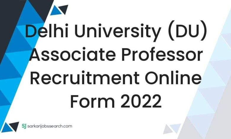 Delhi University (DU) Associate Professor Recruitment Online Form 2022 1 Delhi University (DU) Associate Professor Recruitment Online Form 2022