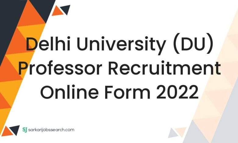 Delhi University (DU) Professor Recruitment Online Form 2022 1 Delhi University (DU) Professor Recruitment Online Form 2022
