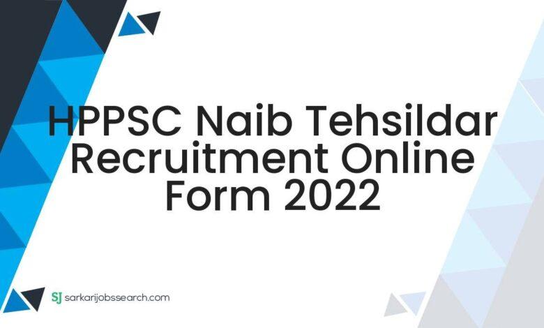 HPPSC Naib Tehsildar Recruitment Online Form 2022