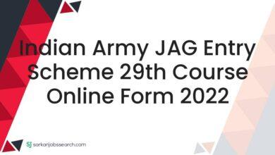 Indian Army JAG Entry Scheme 29th Course Online Form 2022