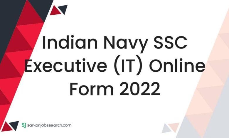 Indian Navy SSC Executive (IT) Online Form 2022