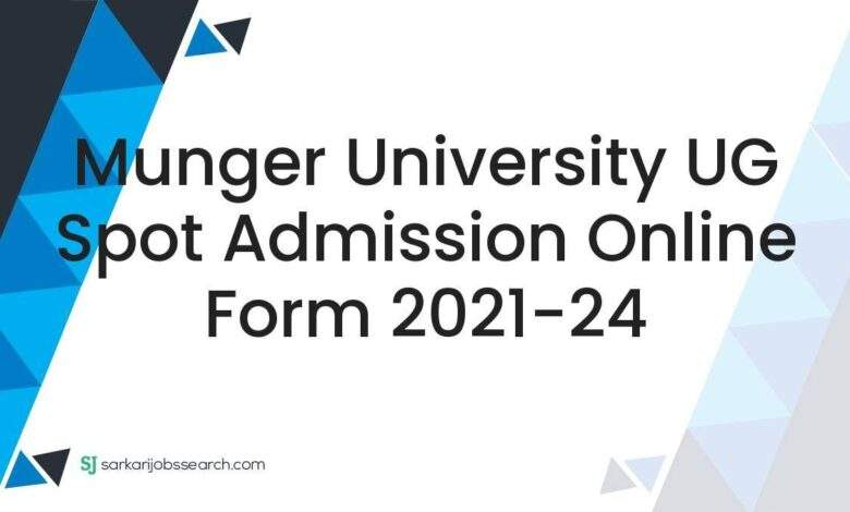 Munger University UG Spot Admission Online Form 2021-24 1 Munger University UG Spot Admission Online Form 2021-24
