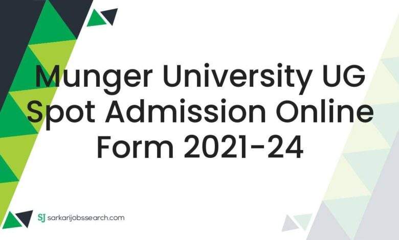 Munger University UG Spot Admission Online Form 2021-24 1 Munger University UG Spot Admission Online Form 2021-24