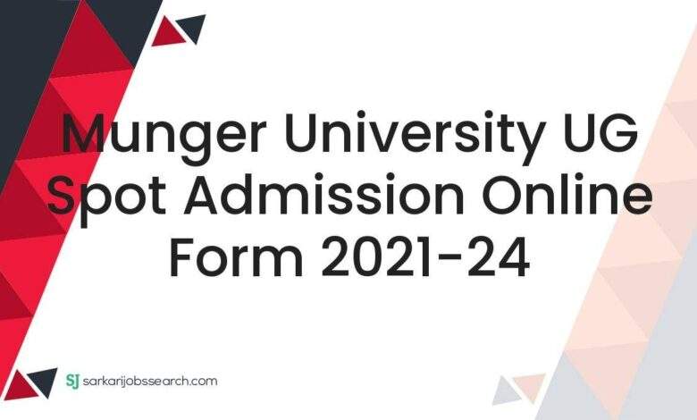 Munger University UG Spot Admission Online Form 2021-24 1 Munger University UG Spot Admission Online Form 2021-24