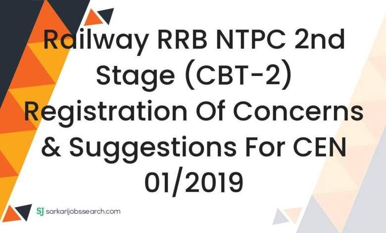 Railway RRB NTPC 2nd Stage (CBT-2) Registration of Concerns & Suggestions For CEN 01/2019 1 Railway RRB NTPC 2nd Stage (CBT-2) Registration of Concerns & Suggestions For CEN 01/2019