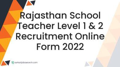 Rajasthan School Teacher Level 1 & 2 Recruitment Online Form 2022